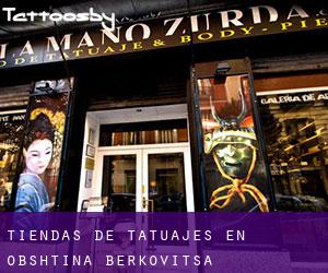 Tiendas de tatuajes en Obshtina Berkovitsa